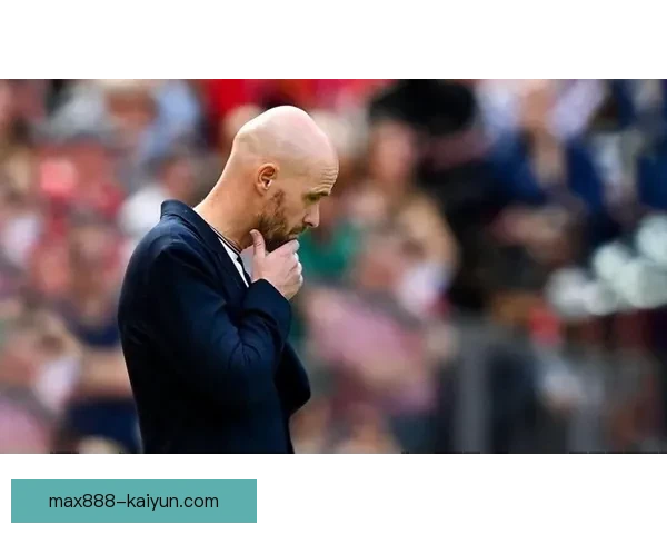 滕哈赫中场配置持续优化，近期战术体系展现更强控制力